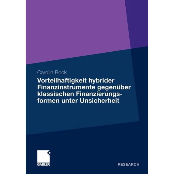 Vorteilhaftigkeit Hybrider Finanzinstrumente GegenÃ¼ber Klassischen Finanzierungsformen Unter Unsicherheit: Eine Unterneh, (Paperback)