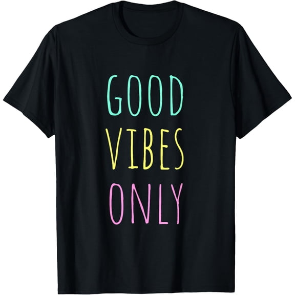Good Vibes Only Be Positive Inspirational Quote T-Shirt