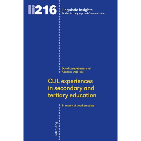 Linguistic Insights CLIL experiences in secondary and tertiary education: In search of good practices, Book 216, (Paperback)