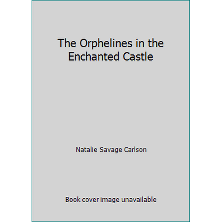 The Orphelines in the Enchanted Castle [Paperback - Used]