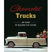 LARRY EDSALL; ALAN BATEY Chevrolet Trucks: 100 Years of Building the Future (Hardcover)