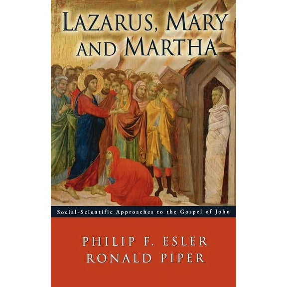 Lazarus, Mary and Martha: Social-Scientific Approaches to the Gospel of John, (Paperback)