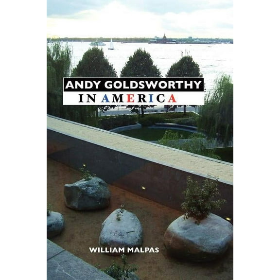 Sculptors Andy Goldsworthy in America, (Paperback)