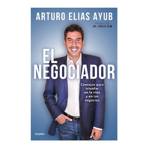 El Negociador Grijalbo Arturo Elías Ayub