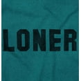 thumbnail image 2 of Loner Simple Anti Social Statement Men's Graphic T Shirt Tees Brisco Brands 5X, 2 of 6