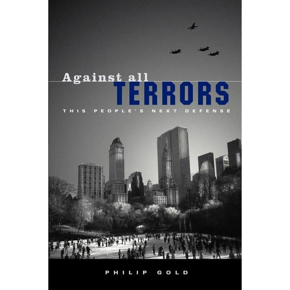 Against All Terrors: This People's Next Defense, (Paperback)
