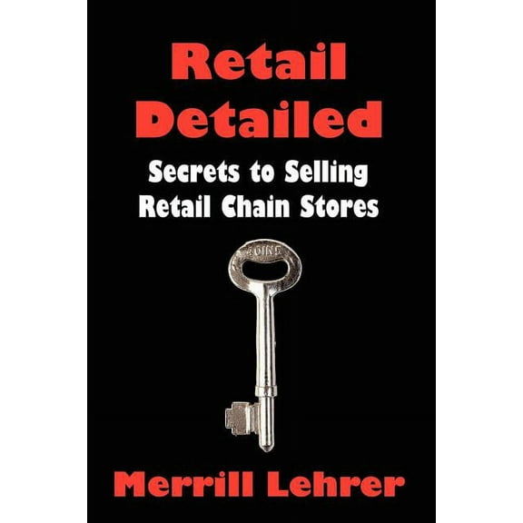 Retail Detailed: Secrets to Selling Retail Chain Stores, (Paperback)
