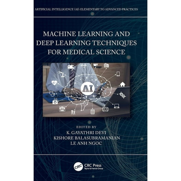 Artificial Intelligence (Ai): Elementary Machine Learning and Deep Learning Techniques for Medical Science, (Hardcover)