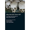 thumbnail image 1 of Why Not Kill Them All?: The Logic and Prevention of Mass Political Murder, 1 of 1
