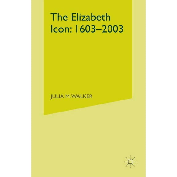 The Elizabeth Icon: 1603-2003, (Paperback)