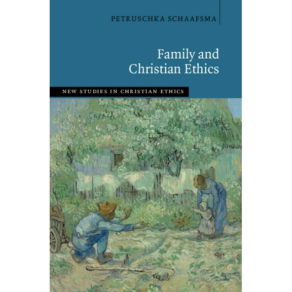 New Studies in Christian Ethics Family and Christian Ethics, (Hardcover)