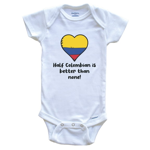 Half Colombian Is Better Than None Colombia Flag Heart Baby Bodysuit
