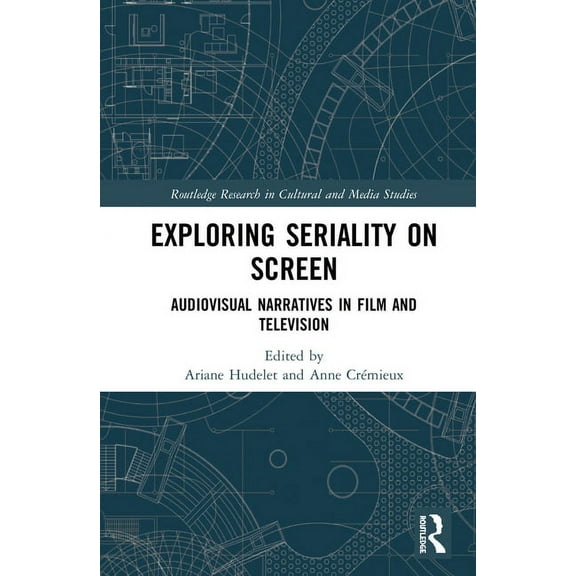 Routledge Research in Cultural and Media Exploring Seriality on Screen: Audiovisual Narratives in Film and Television, (Hardcover)