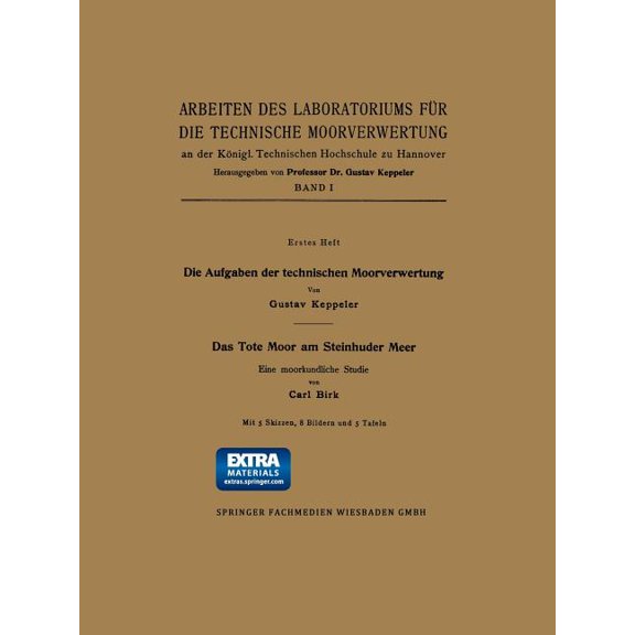 Arbeiten Des Laboratoriums Für Die Techn Die Aufgaben Der Technischen Moorverwertung / Das Tote Moor Am Steinhuder Meer: Eine Moorkundliche Studie, Book 1, (Paperback)