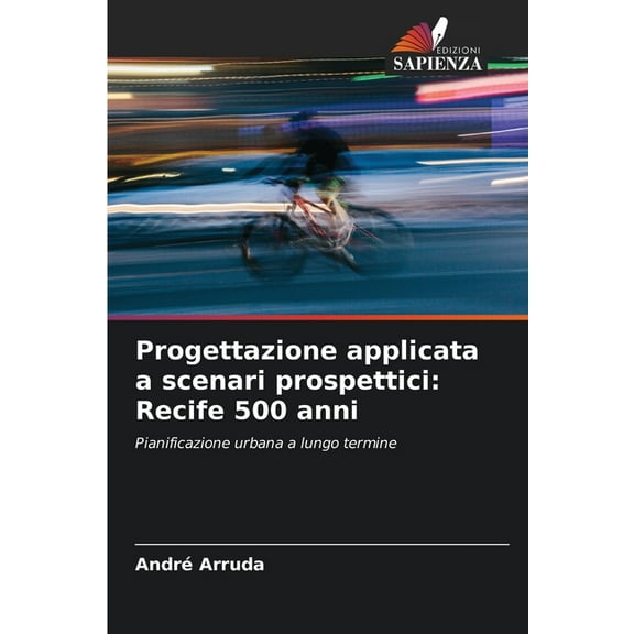 Progettazione applicata a scenari prospettici: Recife 500 anni, (Paperback)