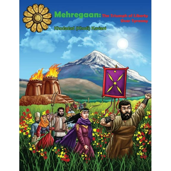 Mehregaan: The Triumph of Liberty over Tyranny (Paperback) by Khodadad Kaviani, Soumen Sarkar