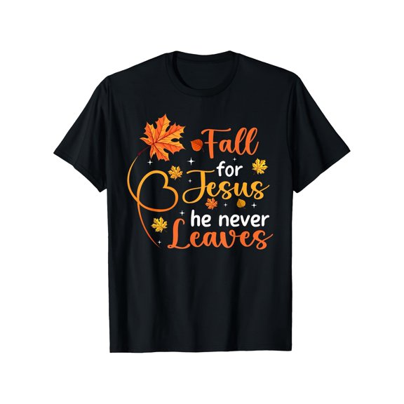 Fall For Jesus He Never Leaves T-Shirt Autumn Maple Leaf Christian Faith Short Sleeve Tee