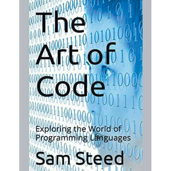 The Art of Code: Exploring the World of Programming Languages, (Paperback)