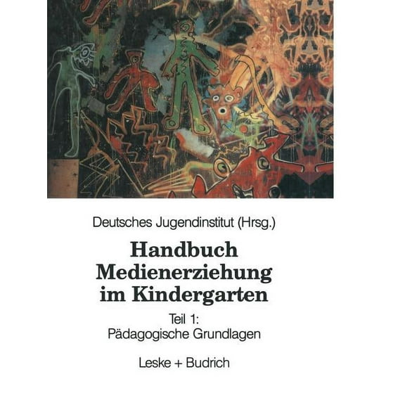 Handbuch Medienerziehung Im Kindergarten: Teil 1: PÃ¤dagogische Grundlagen, (Paperback)