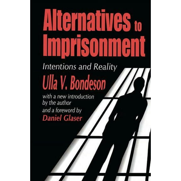 Alternatives to Imprisonment: Intentions and Reality, (Paperback)