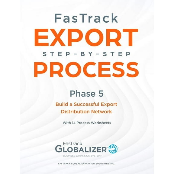 Fastrack Export Step-By-Step Process FasTrack Export Step-by-Step Process: Phase 5 - Build a Successful Export Distribution Network, Book 5, (Paperback)