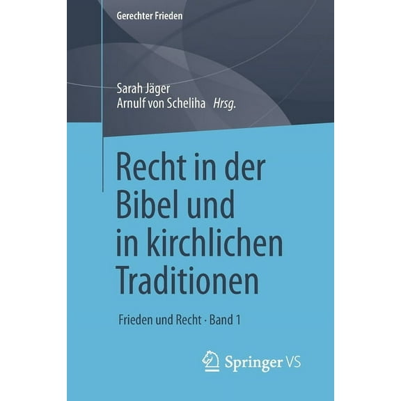 Gerechter Frieden Recht in Der Bibel Und in Kirchlichen Traditionen: Frieden Und Recht - Band 1, (Paperback)