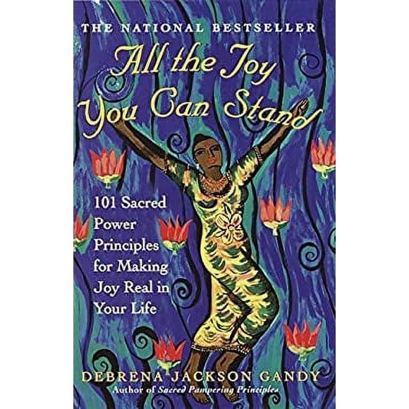 Pre-Owned All the Joy You Can Stand : 101 Sacred Power Principles for Making Joy Real in Your Life 9780609807088