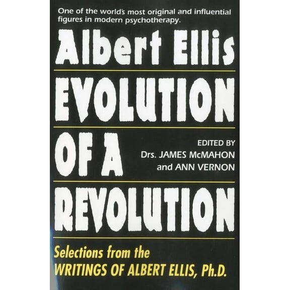 Albert Ellis: Evolution of a Revolution : Selections from the Writings of Albert Ellis, Ph.D. (Paperback)