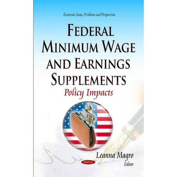 Federal Minimum Wage and Earnings Supplements : Policy Impacts