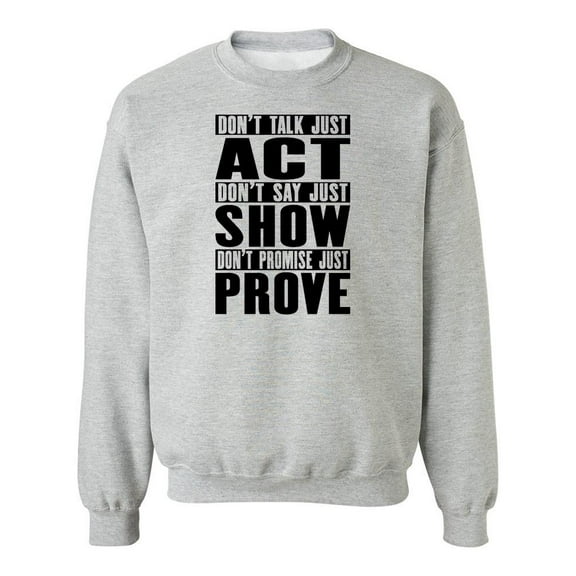 Act. Show. Prove Sweatshirt Men -Image by Shutterstock, Male Large