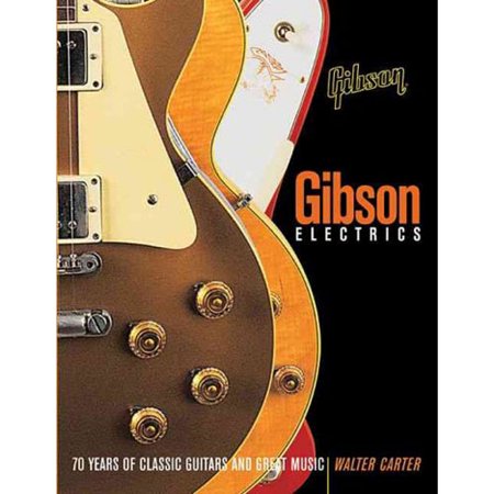 The Gibson Electric Guitar Book Seventy Years Of Classic