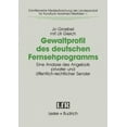 thumbnail image 2 of Gewaltprofil Des Deutschen Fernsehprogramms: Eine Analyse Des Angebots Privater Und offentlich-Rechtlicher Sender, 2 of 2