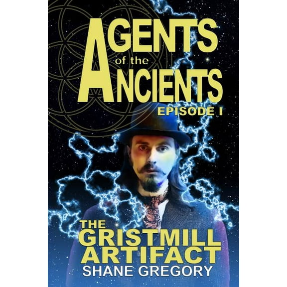Agents of the Ancients: The Gristmill Artifact (Series #1) (Paperback)