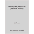 thumbnail image 1 of Pre-Owned History and practice of platinum printing (Paperback) 0969084129 9780969084129, 1 of 1
