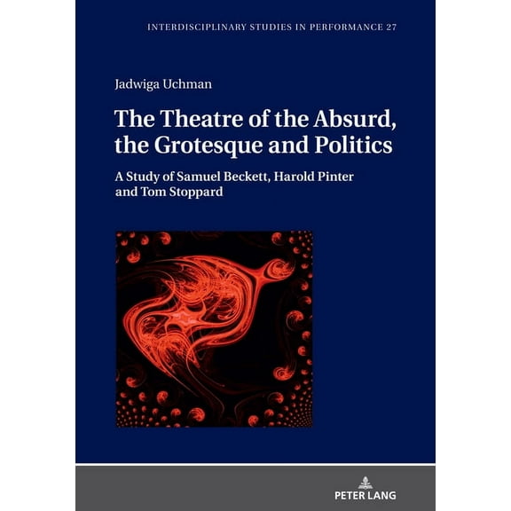 Interdisciplinary Studies in Performance: The Theatre of the Absurd, the Grotesque and Politics (Hardcover)