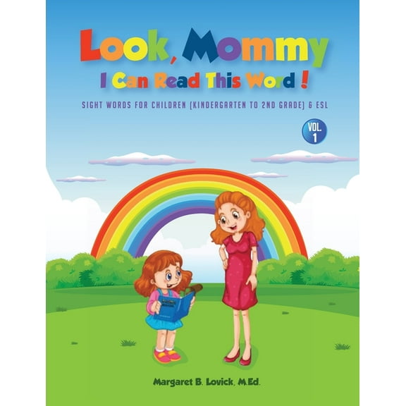 Look Mommy, I Can Read This Word! (VOL 1): Sight Words For Children (Kindergarten To 2nd Grade) & Esl, (Paperback)
