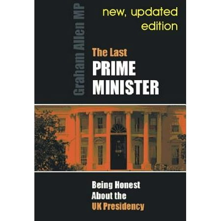Last Prime Minister : Being Honest about the U.K. (Best Uk Prime Ministers)