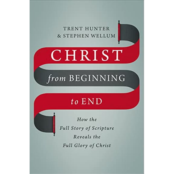 Pre-Owned Christ from Beginning to End: How the Full Story of Scripture Reveals the Full Glory of Christ, 9780310536543, 0310536545, Hardcover,