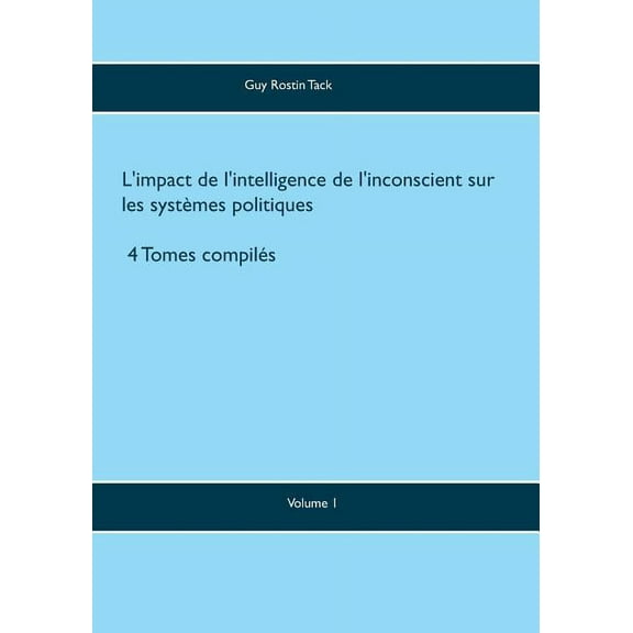 L'impact de l'intelligence de l'inconscient sur les systÃ¨mes politiques, (Paperback)