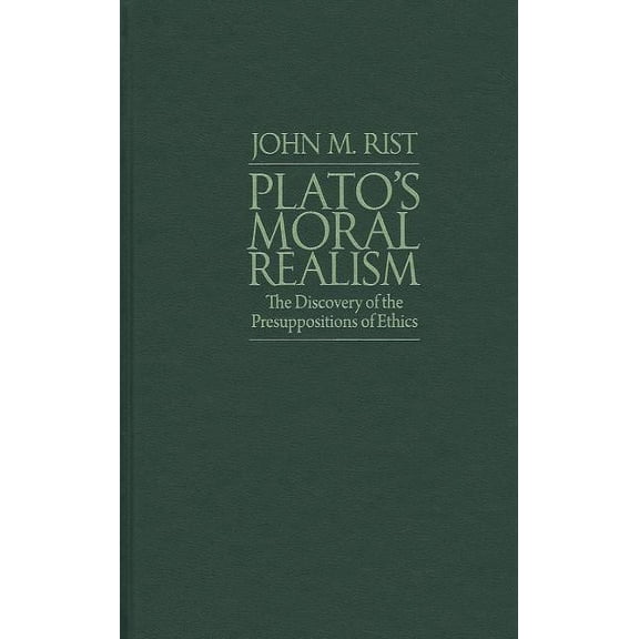 Plato's Moral Realism: The Discovery of the Presuppositions of Ethics (Hardcover)
