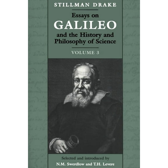 Heritage Essays on Galileo and the History and Philosophy of Science: Volume 3, (Paperback)