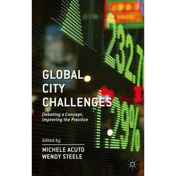 Global City Challenges: Debating a Concept, Improving the Practice, (Hardcover)