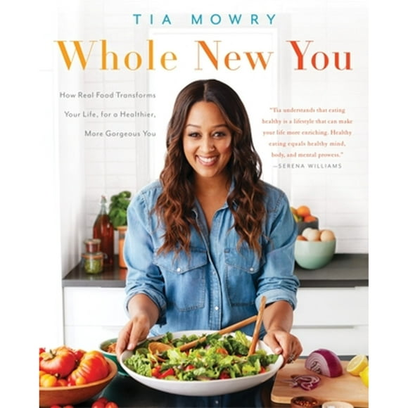 Pre-Owned Whole New You: How Real Food Transforms Your Life, for a Healthier, More Gorgeous You: A (Paperback 9781101967355) by Tia Mowry, Jessica Porter