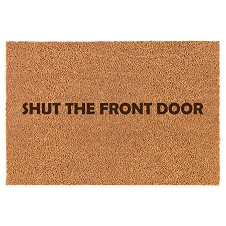 Coir Door Mat Doormat Funny Shut The Front Door Walmart Com