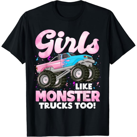 Cute Monster Truck Girls Like Monster Trucks Too T-Shirt