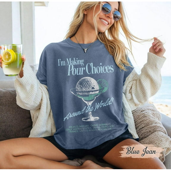 Comfort Color I'm Making Pour Choices Around The World T-Shirt, Epcot World Tour Tee, Disney Family Matching Shirt