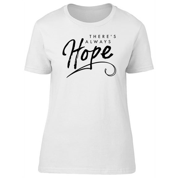 Theres Always Hope, Inspiration T-Shirt Women -Image by Shutterstock, Female x-Large