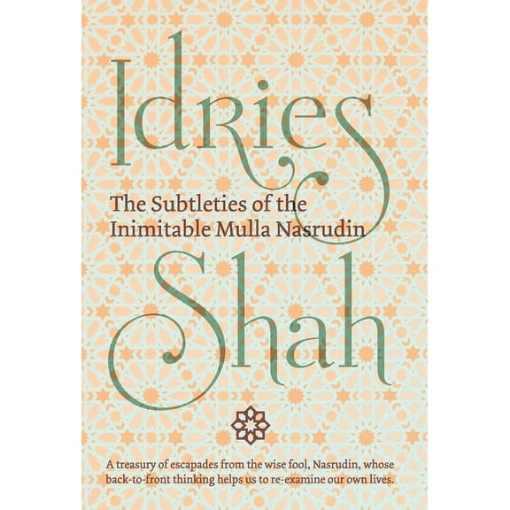 The Subtleties of the Inimitable Mulla Nasrudin (Hardcover)