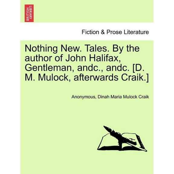Nothing New. Tales. by the Author of John Halifax, Gentleman, Andc., Andc. [D. M. Mulock, Afterwards Craik.] Paperback