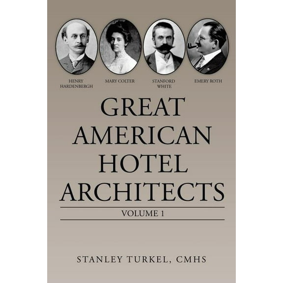 Great American Hotel Architects: Volume 1 (Paperback)